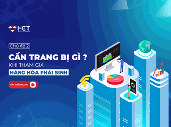 Chủ đề 2: Cần trang bị gì khi tham gia hàng hoá phái sinh